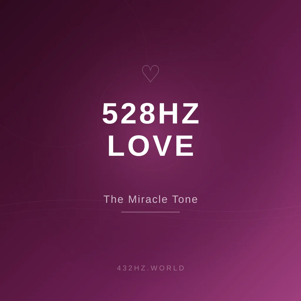 528Hz: The Love Frequency and Miracle Tone Explained