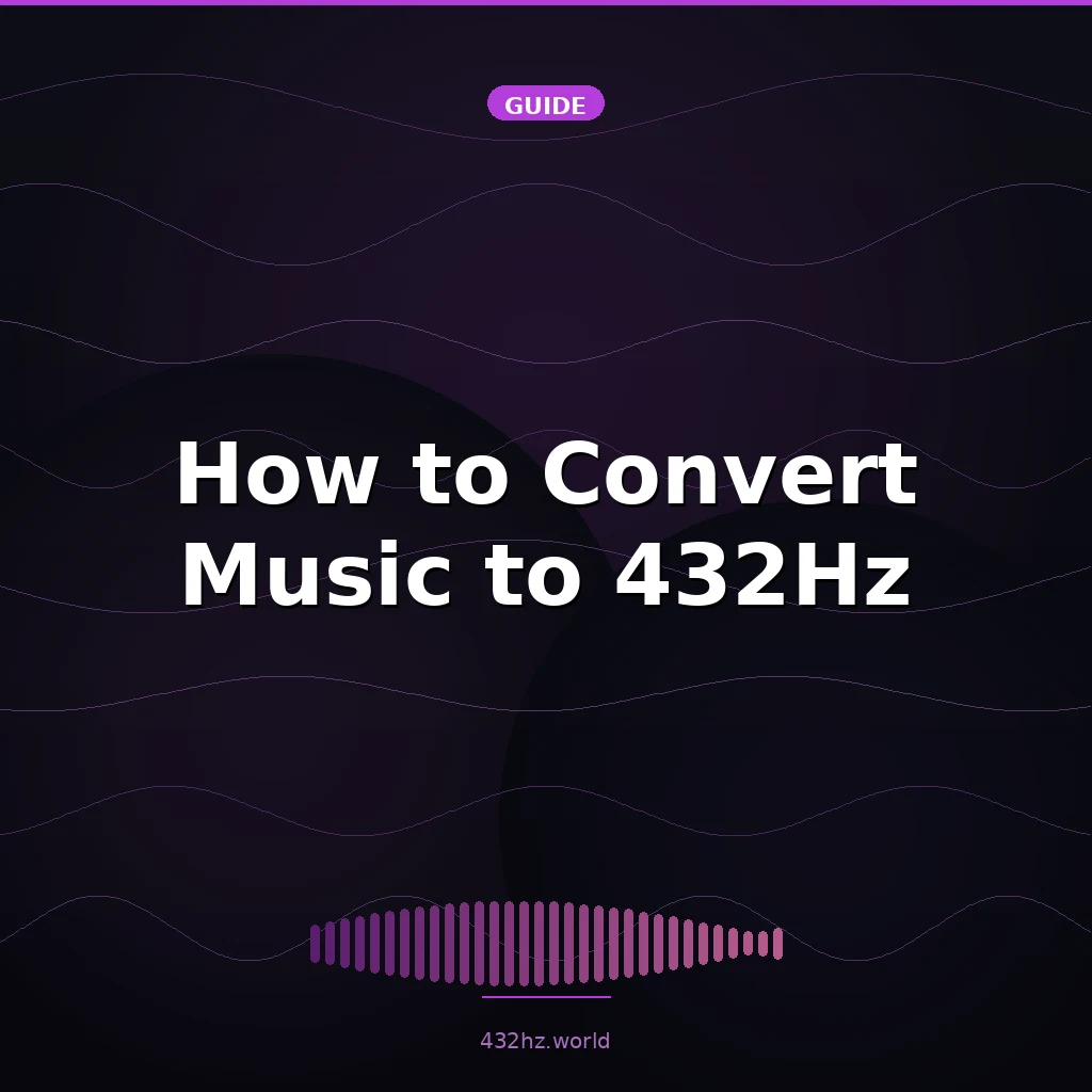 How to Convert Music to 432Hz: Complete Guide for Every Platform