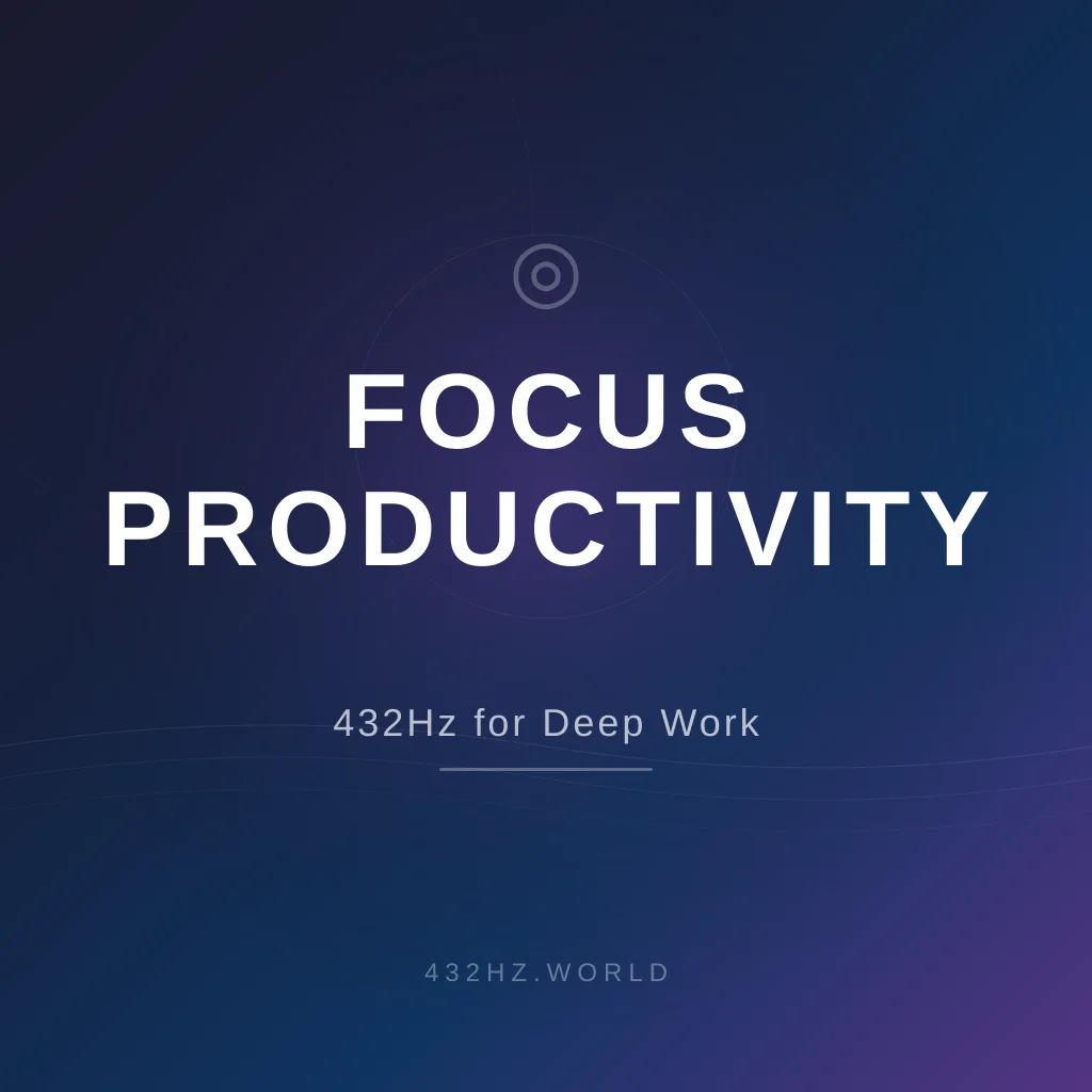 432Hz for Focus and Productivity: How Frequency Tuning Supports Deep Work