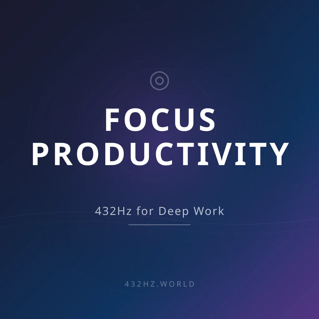 432Hz for Focus and Productivity: How Frequency Tuning Supports Deep Work