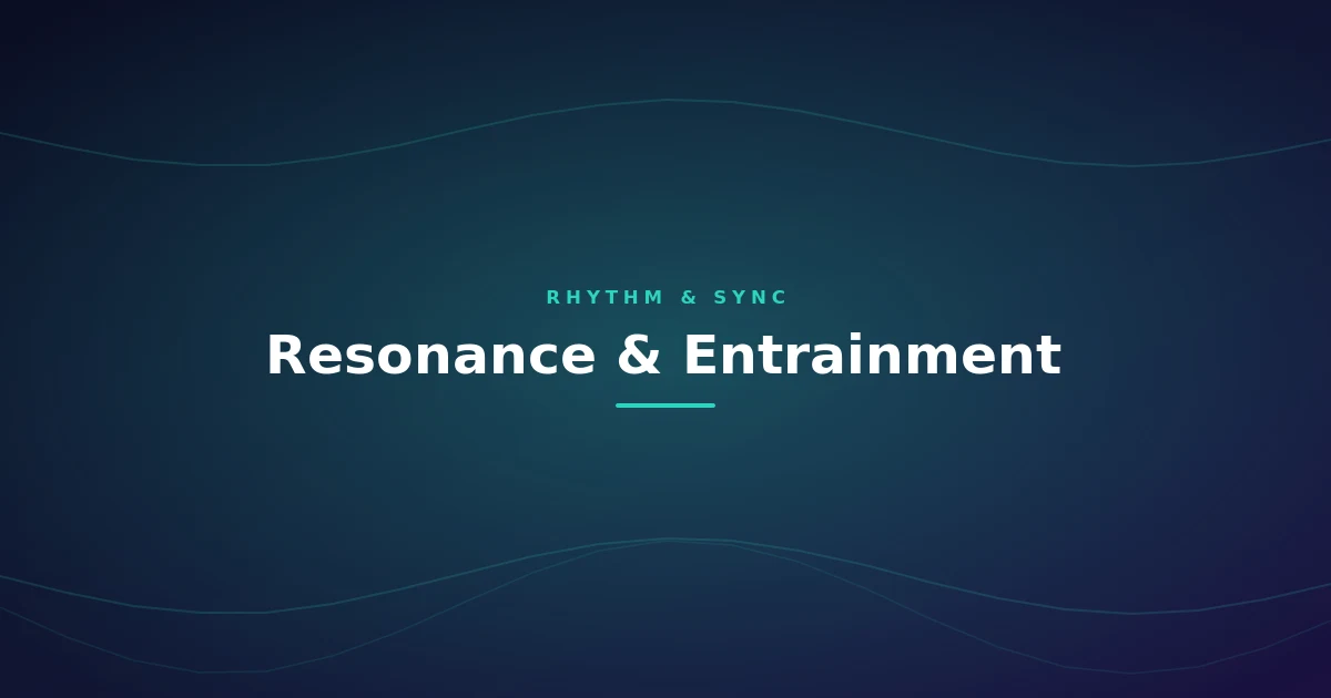 Resonance and Entrainment: How Rhythms Synchronize the Body