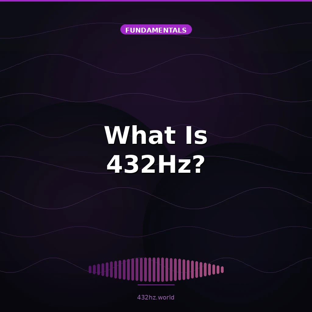 What Is 432Hz? The Complete Guide to Natural Tuning