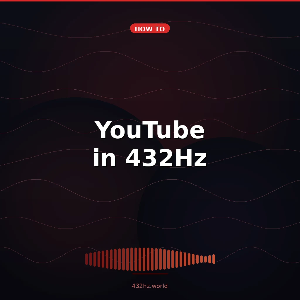 How to Listen to YouTube in 432Hz (Free Guide)
